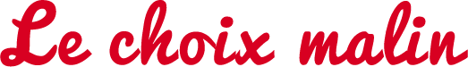 Le choix malin